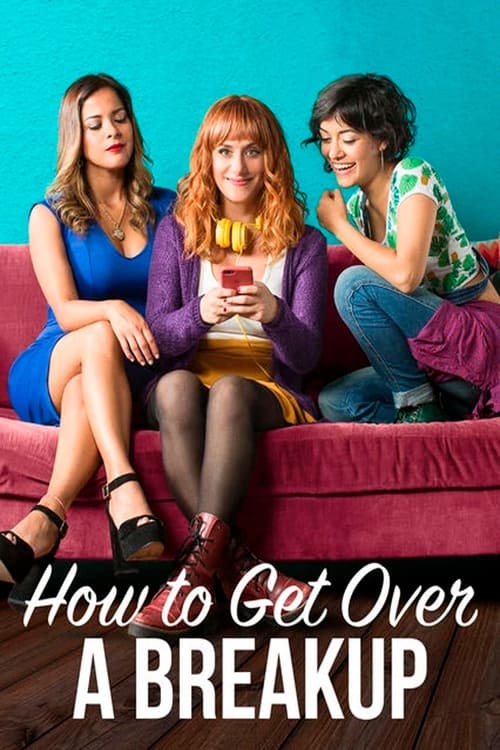 دانلود فیلم How to Get Over a Breakup